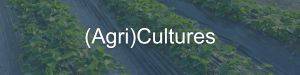 
(Agri)Cultures